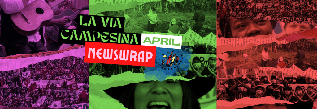 2023 | April News Wrap: Highlights from La Via Campesina Members Worldwide