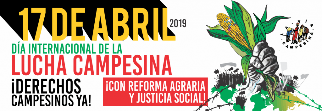 #17Abril|Día Internacional de la Lucha Campesina 2019: ¡Derechos Campesinos YA! ¡Con  Reforma Agraria y justicia social!