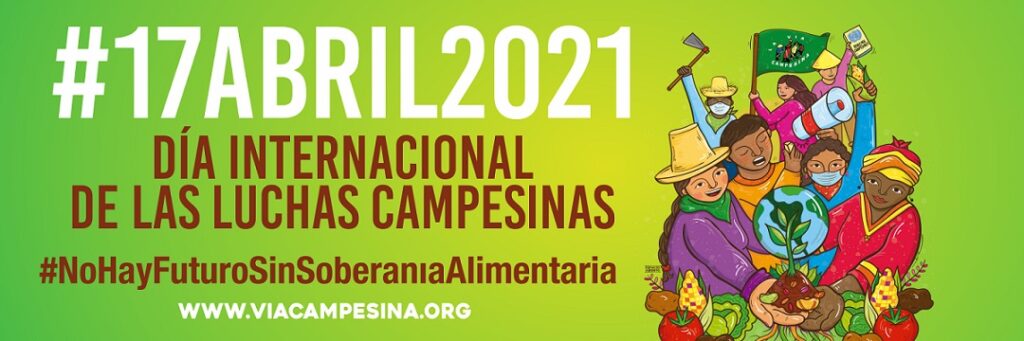 Soberanía Alimentaria y Solidaridad: Un momento histórico para avanzar en nuestras Luchas Campesinas – #17Abril2021