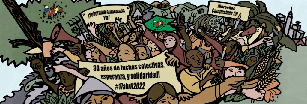 Declaración de La Vía Campesina: Treinta años de luchas colectivas, esperanza y solidaridad #17Abril2022