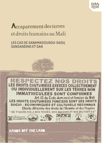 Accaparement des terres et droits humains au Mali : Les cas de Sanamadougou-Saou, Sansanding et San.